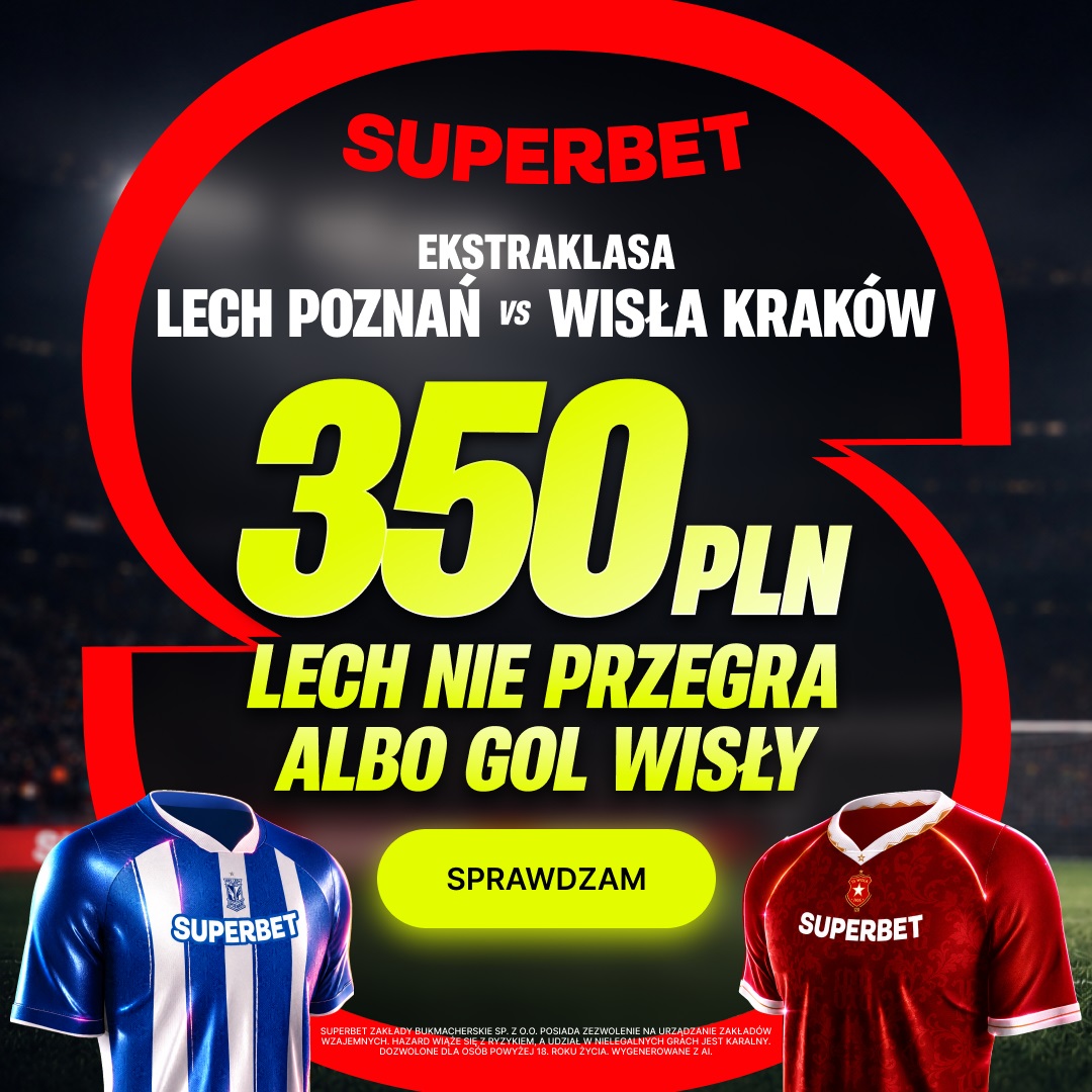 Superbet: 350 zł bonusu na hit kolejki Lech – Wisła | kod promocyjny BETWP